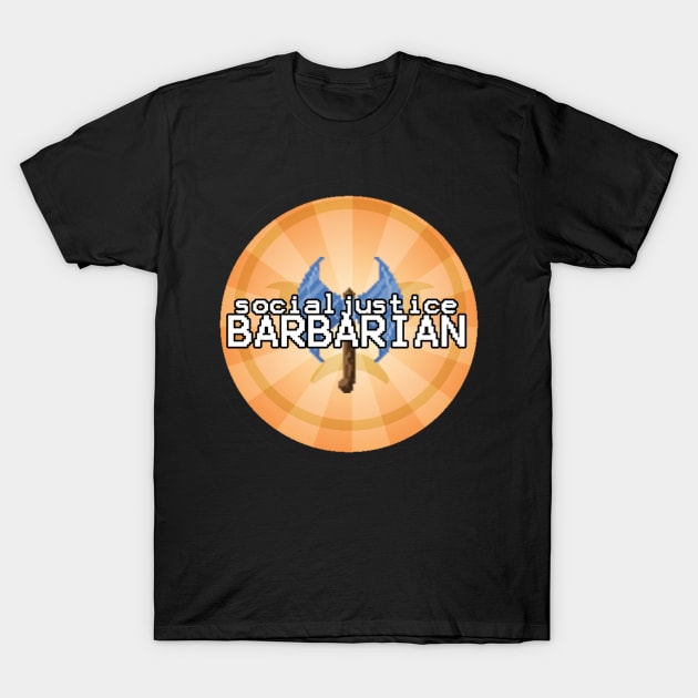 Social Justice Barbarian T-Shirt by Optimysticals